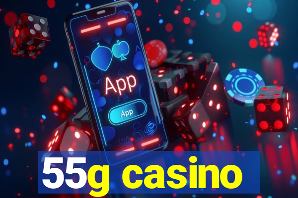 55g casino